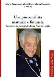 Una psicoanalista inattuale e futurista. La voce e la parola di Anna Maria Galdo