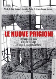 Le nuove prigioni. Dai luoghi di pena, alla pena dei luoghi in tempi di emergenza sanitaria