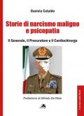 Storie di narcisismo maligno e psicopatia. Il generale, il procuratore e il cardiochirurgo