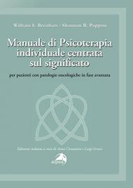 Manuale di psicoterapia individuale centrata sul significato. Per pazienti con patologie oncologiche in fase avanzata