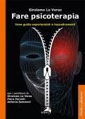 Fare psicoterapia. Linee guida esperienziali e inquadramenti