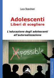 Adolescenti liberi di scegliere, L'educazione degli adolescenti all'autorealizzazione