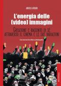 L'energia delle (video) immagini. Creazione e racconto di sé attraverso il cinema e le sue variazioni Con esercizi di scrittura autobiografica