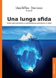 Una lunga sfida. Snodi nella psichiatria e nell’assistenza psichiatrica in Italia