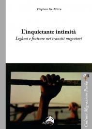 L'inquietante intimità. Legàmi e fratture nei transiti migratori