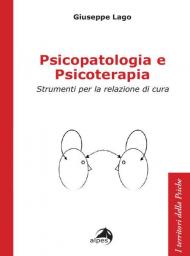 Psicopatologia e psicoterapia. Strumenti per la relazione di cura