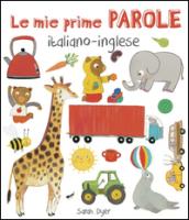 Le mie prime parole italiano-inglese. Ediz. illustrata