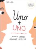 Uno + uno. Piccoli e grandi giocano insieme. Ediz. italiana e inglese