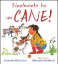 Finalmente ho un cane! Ediz. illustrata