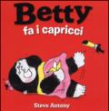 Betty fa i capricci. Ediz. illustrata