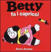 Betty fa i capricci. Ediz. illustrata