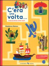 C'era una volta... Crea la storia come vuoi! Ediz. illustrata