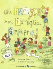 Una famiglia è una famiglia... sempre! Ediz. a colori