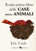 Il mio primo libro delle case degli animali. Ediz. a colori