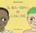 Il bambino di colore. Ediz. a colori