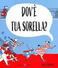 Dov'è tua sorella? Ediz. a colori