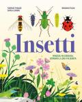 Insetti. Minuscoli ma essenziali, scopriamo la loro vita segreta