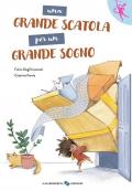 Una grande scatola per un grande sogno. Ediz. a colori