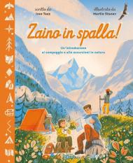 Zaino in spalla! Un'introduzione al campeggio e alle escursioni in natura. Ediz. a colori