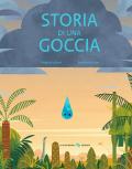 Storia di una goccia. Ediz. a colori