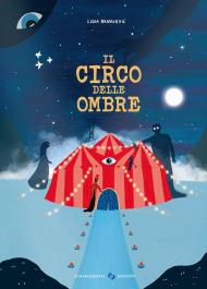 Il circo delle ombre. Ediz. a colori