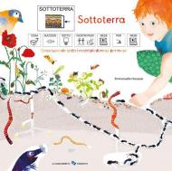 Sottoterra. Cosa succede sotto i nostri piedi mese per mese. Ediz. CAA
