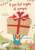 Il più bel regalo di sempre. Ediz. a colori