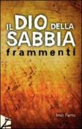 Dio della sabbia. Frammenti (Il)