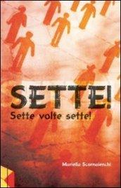 Sette! Sette volte sette!