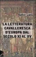 Letteratura cavalleresca d'Europa dal secolo XI al XV (La)