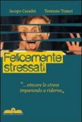 Felicemente stressati