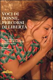 Voci di donne, percorsi di libertà. Dieci anni di accoglienza. L'esperienza della casa rifugio di telefono donna