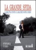 La grande sfida. La mia vita contro il male dei nostri giorni