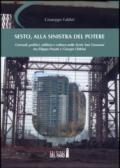 Sesto, alla sinistra del potere. Giornali, politici, edilizia e cultura nella Sesto San Giovanni tra Filippo Penati e Giorgio Oldrini