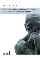 Critical hypotheses on different accounts of decision making. Ediz. italiana