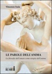 Le parole dell'anima. La filosofia dell'amore come terapia dell'anima