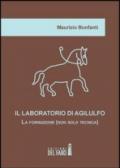 Il laboratorio di Agilulfo. La formazione (non solo tecnica)