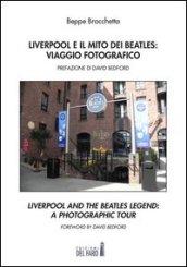 Liverpool e il mito dei Beatles: viaggio fotografico. Ediz. italiana e inglese