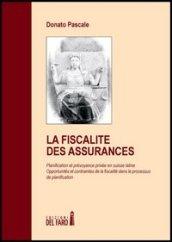 La fiscalité des assurances. Planification et prévoyance privée en Suisse latine. Opportunités et contraintes de la fiscalité dans le processus de planication