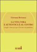 La vita vera e autentica è al centro. Luoghi e ritmi sacri per il Sé-ntire nel quotidiano