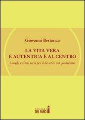 La vita vera e autentica è al centro. Luoghi e ritmi sacri per il Sé-ntire nel quotidiano