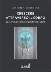 Crescere attraverso il corpo. La nostra evoluzione viene gestita nella materia