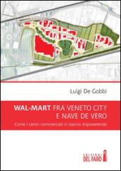 Wal-Mart fra Veneto City e Nave de Vero. Come i centri commerciali ci stanno impoverendo