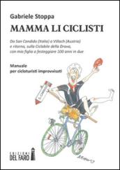 Mamma li ciclisti. Da San Candido (Italia) a Villach (Austria) e ritorno, sulla ciclabile della Drava, con mia figlia a festeggiare 100 anni in due