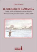 Il soldato di campagna. Dalle risaie, alla spedizione in Russia. Ricordi di un giovane autiere (1940-1943)