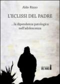 L'eclissi del padre. La dipendenza patologica nell'adolescenza