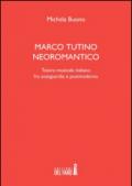 Marco Tutino neoromantico. Testro musicale italiano fra avanguardia e postmoderno