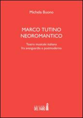 Marco Tutino neoromantico. Testro musicale italiano fra avanguardia e postmoderno