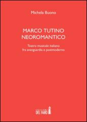 Marco Tutino neoromantico. Testro musicale italiano fra avanguardia e postmoderno