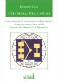 Città reali, cità virtuali. Come costruire il vero mondo ecologicamente e finanziariamente sostenibile basato sulla nuova città telematica